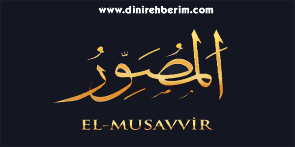 El-Musavvir Anlamı, Zikir Sayısı, Fazileti ve Sırları