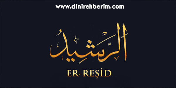 Er-Reşid Anlamı, Zikir Sayısı, Fazileti ve Sırları