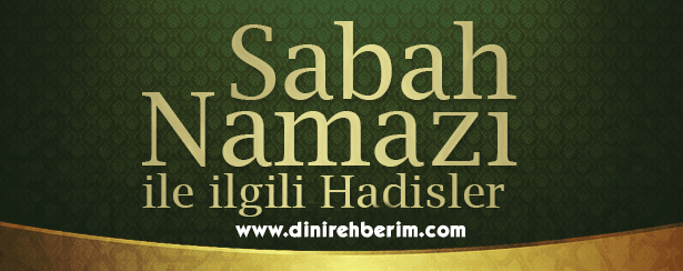 Sabah Namazı İle İlgili Hadis-i Şerifler