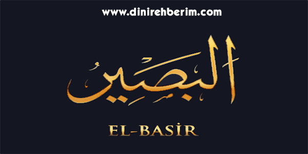 El-Basir Anlamı, Zikir Sayısı, Fazileti ve Sırları