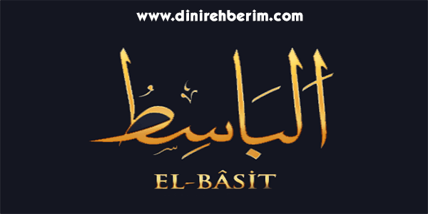 El-Basit Anlamı, Zikir Sayısı, Fazileti ve Sırları