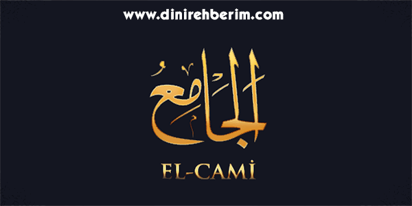 El-Cami Anlamı, Zikir Sayısı, Fazileti ve Sırları