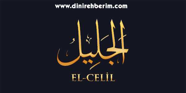 El-Celil Anlamı, Zikir Sayısı, Fazileti ve Sırları