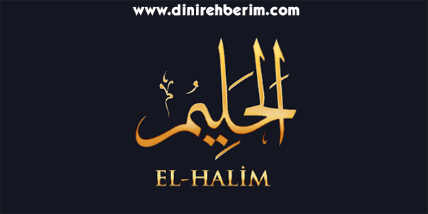 El-Halim Anlamı, Zikir Sayısı, Fazileti ve Sırları