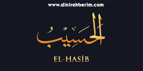 El-Hasib Anlamı, Zikir Sayısı, Fazileti ve Sırları
