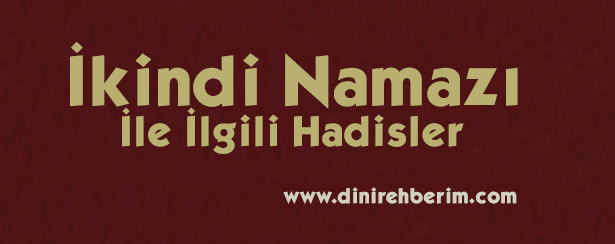 İkindi Namazı İle İlgili Hadis-i Şerifler