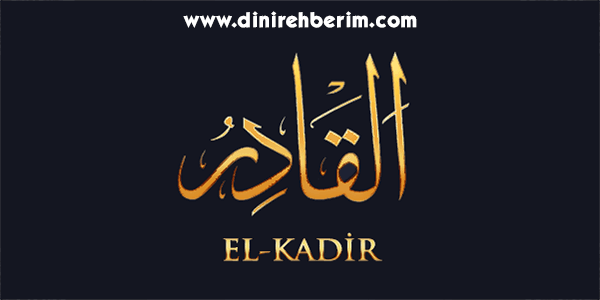 El-Kadir Anlamı, Zikir Sayısı, Fazileti ve Sırları