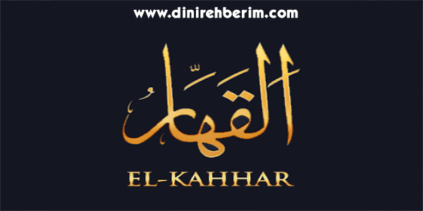 El-Kahhar Anlamı, Zikir Sayısı, Fazileti ve Sırları