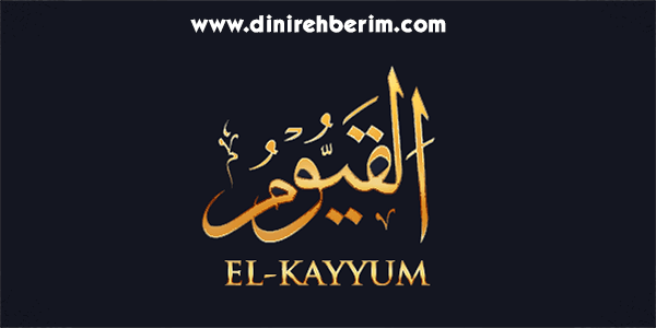 El-Kayyum Anlamı, Zikir Sayısı, Fazileti ve Sırları