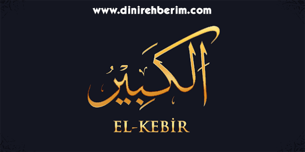 El-Kebir Anlamı, Zikir Sayısı, Fazileti ve Sırları