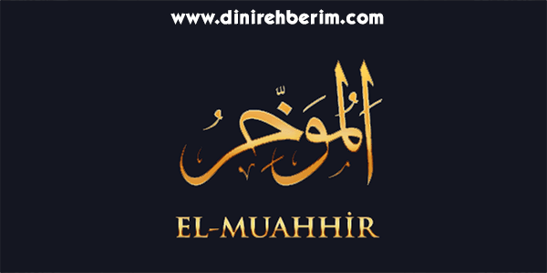 El-Muahhir Anlamı, Zikir Sayısı, Fazileti ve Sırları