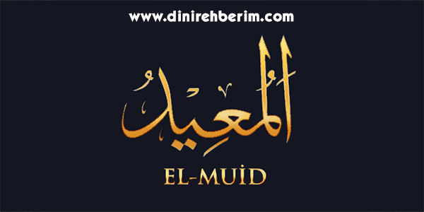 El-Muid Anlamı, Zikir Sayısı, Fazileti ve Sırları