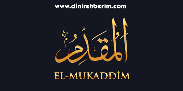 El-Mukaddim Anlamı, Zikir Sayısı, Fazileti ve Sırları