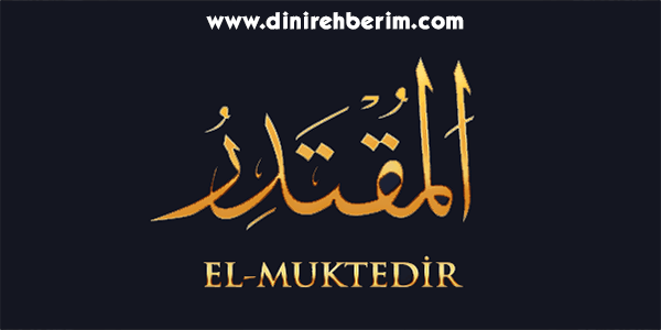 El-Muktedir Anlamı, Zikir Sayısı, Fazileti ve Sırları