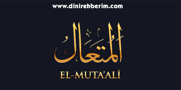 El-Müteali Anlamı, Zikir Sayısı, Fazileti ve Sırları