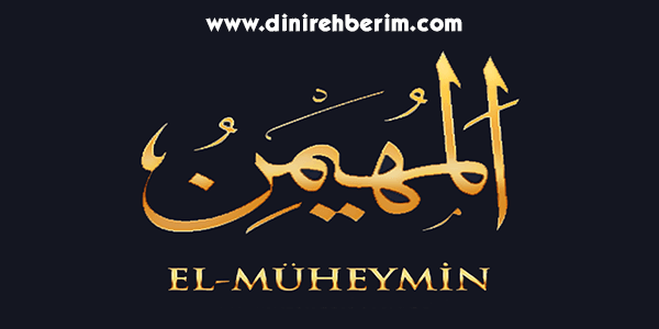 El-Müheymin Anlamı, Zikir Sayısı, Fazileti ve Sırları