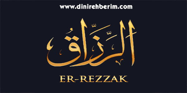 Er-Rezzak Anlamı, Zikir Sayısı, Fazileti ve Sırları