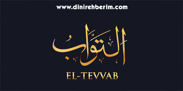 Et-Tevvab Anlamı, Zikir Sayısı, Fazileti ve Sırları