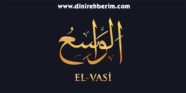 El-Vasi Anlamı, Zikir Sayısı, Fazileti ve Sırları