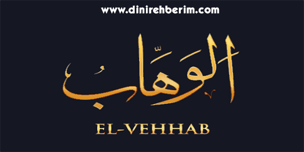 El-Vehhab Anlamı, Zikir Sayısı, Fazileti ve Sırları