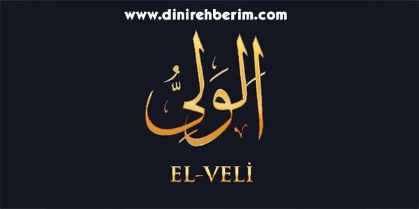 El-Veliyy Anlamı, Zikir Sayısı, Fazileti ve Sırları