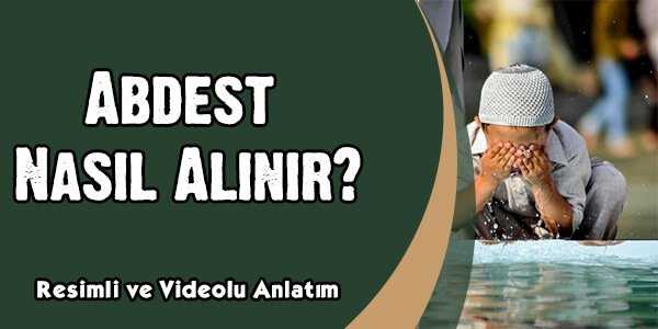 Abdest Nasıl Alınır? (Resimli-Videolu Anlatım)