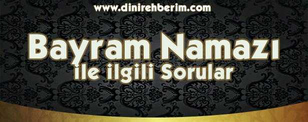 Bayram Namazı İle İlgili Soru ve Cevaplar