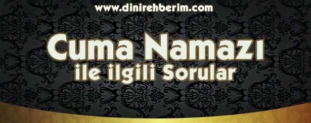 Cuma Namazı İle İlgili Soru ve Cevaplar