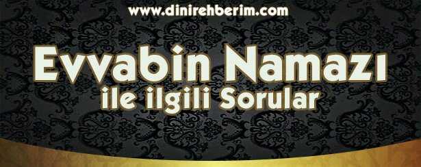 Evvabin Namazı İle İlgili Soru ve Cevaplar