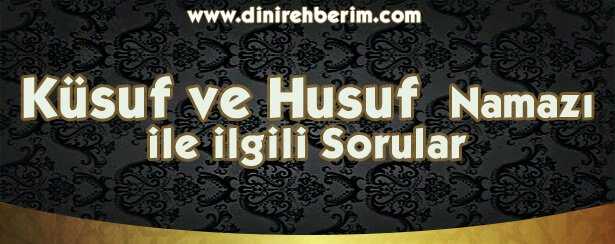 Küsuf ve Husuf Namazları İle İlgili Sorular ve Cevaplar