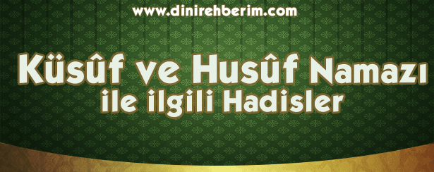 Küsuf ve Husuf Namazları İle İlgili Hadis-i Şerifler