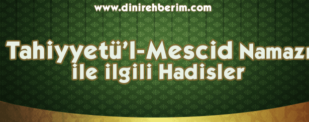 Tahiyyetü’l-Mescid Namazı İle İlgili Hadis-i Şerifler