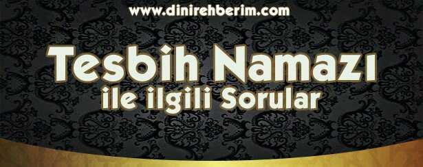 Tesbih Namazı İle İlgili Soru Ve Cevaplar