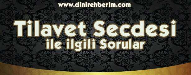 Tilavet Secdesi İle İlgili Soru ve Cevaplar