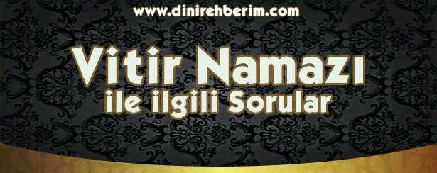 Vitir Namazı İle İlgili Soru ve Cevaplar