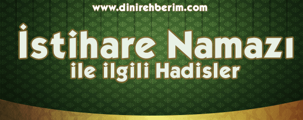 İstihare Namazı İle İlgili Hadis-i Şerifler