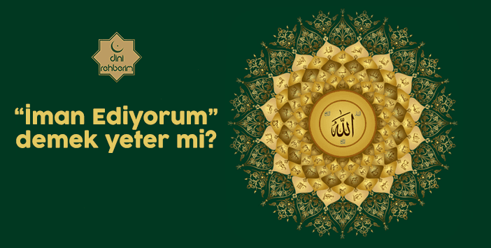İman Ediyorum Demek Yeter Mi?