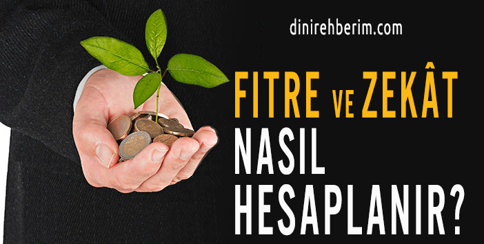 Zekat ve Fitre Nasıl Hesaplanır?