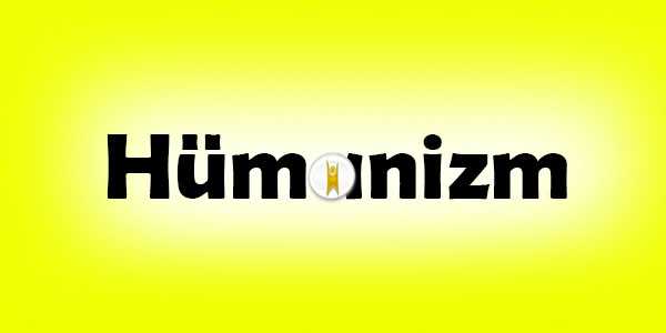 Hümanizm Nedir? Hümanizm Nereden Gelir?