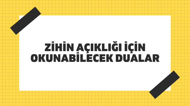 Zihin Açıklığı İçin Okunabilecek Dualar ve Anlamları