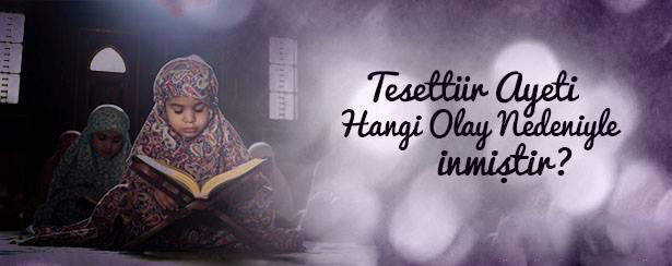Tesettür Ayeti Hangi Olay Nedeniyle İnmiştir?