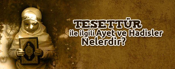 Tesettür ile İlgili Ayet ve Hadisler Nelerdir?